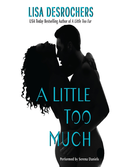 Title details for A Little Too Much by Lisa Desrochers - Available
